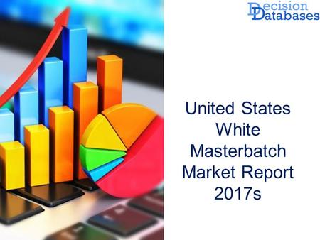United States White Masterbatch Market Report 2017s.