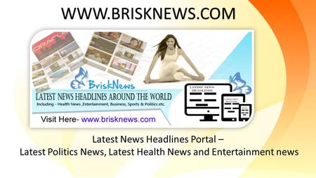 Latest News Headlines Portal – Latest Politics News, Latest Health News and Entertainment news