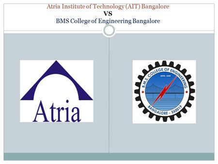 Atria Institute of Technology (AIT) Bangalore VS BMS College of Engineering Bangalore.