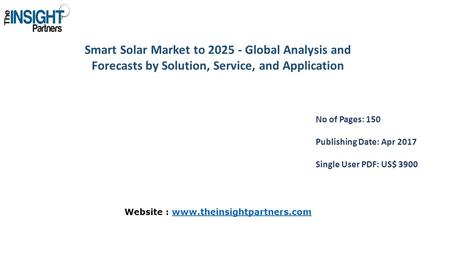 Smart Solar Market to Global Analysis and Forecasts by Solution, Service, and Application No of Pages: 150 Publishing Date: Apr 2017 Single User.