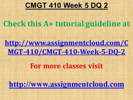 CMGT 410 Week 5 DQ 2 Check this A+ tutorial guideline at  MGT-410/CMGT-410-Week-5-DQ-2 For more classes visit