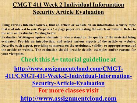 CMGT 411 Week 2 Individual Information Security Article Evaluation Using various Internet sources, find an article or website on an information security.