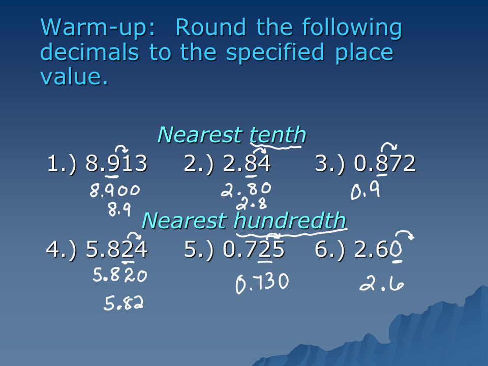 Rounding to the nearest 1 decimal place, or the tenths place 