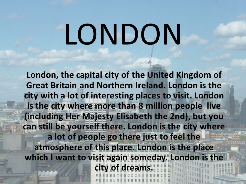 The places to visit in London текст London is the Capital of great. Topic britain