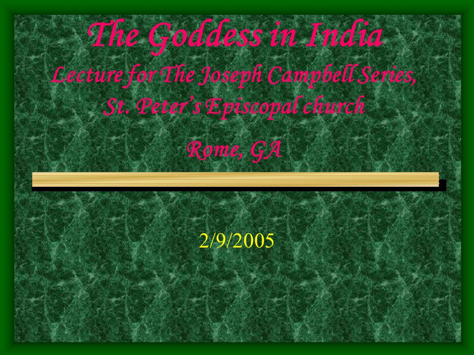The Goddess In India Lecture For The Joseph Campbell Series St Peter S Episcopal Church Rome Ga 2 9 Ppt Download