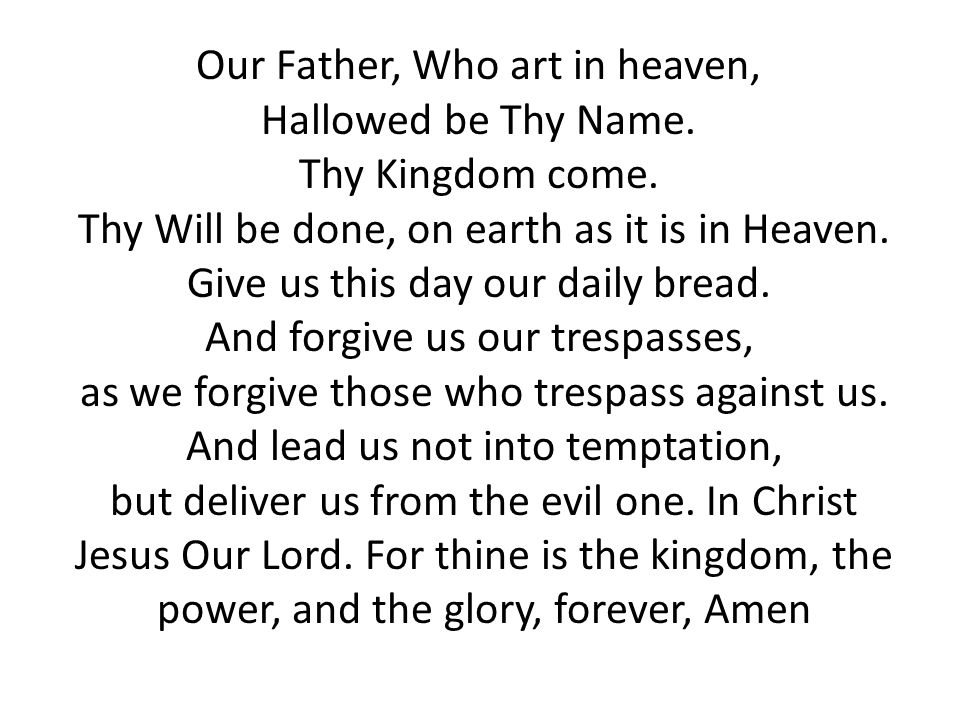 Our Father Our Father in heaven, holy be your Name, Your kingdom come, Your  will be done on earth as in heaven. Give us today (this day) our daily  bread. - ppt