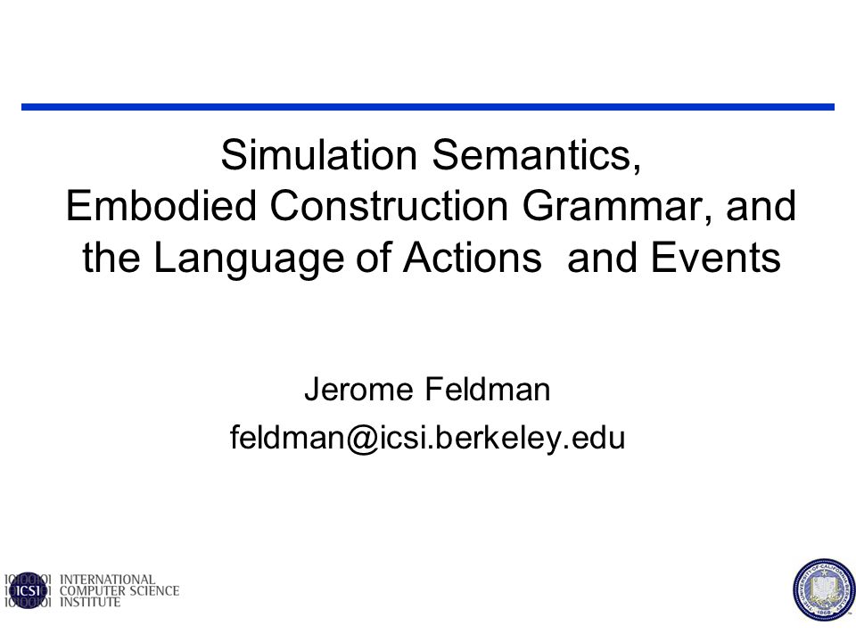 Jerome Feldman Simulation Semantics Embodied Construction Grammar