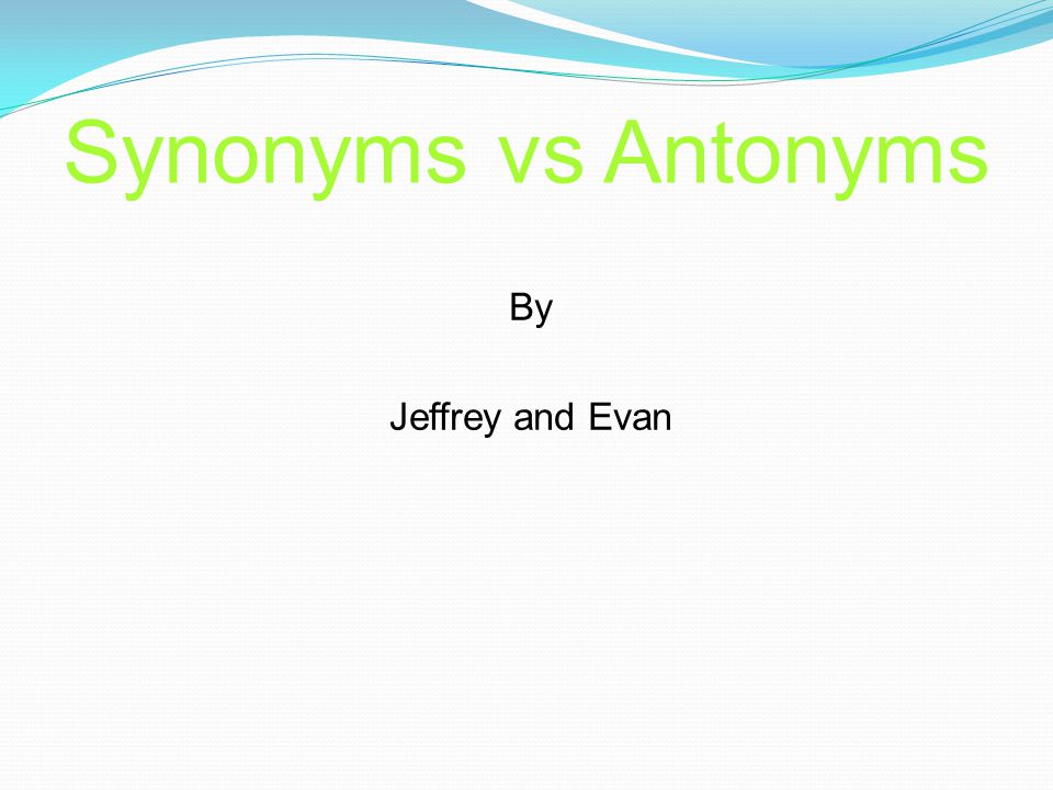 PPT - Today we will review how to determine between synonyms and antonyms  PowerPoint Presentation - ID:9468879