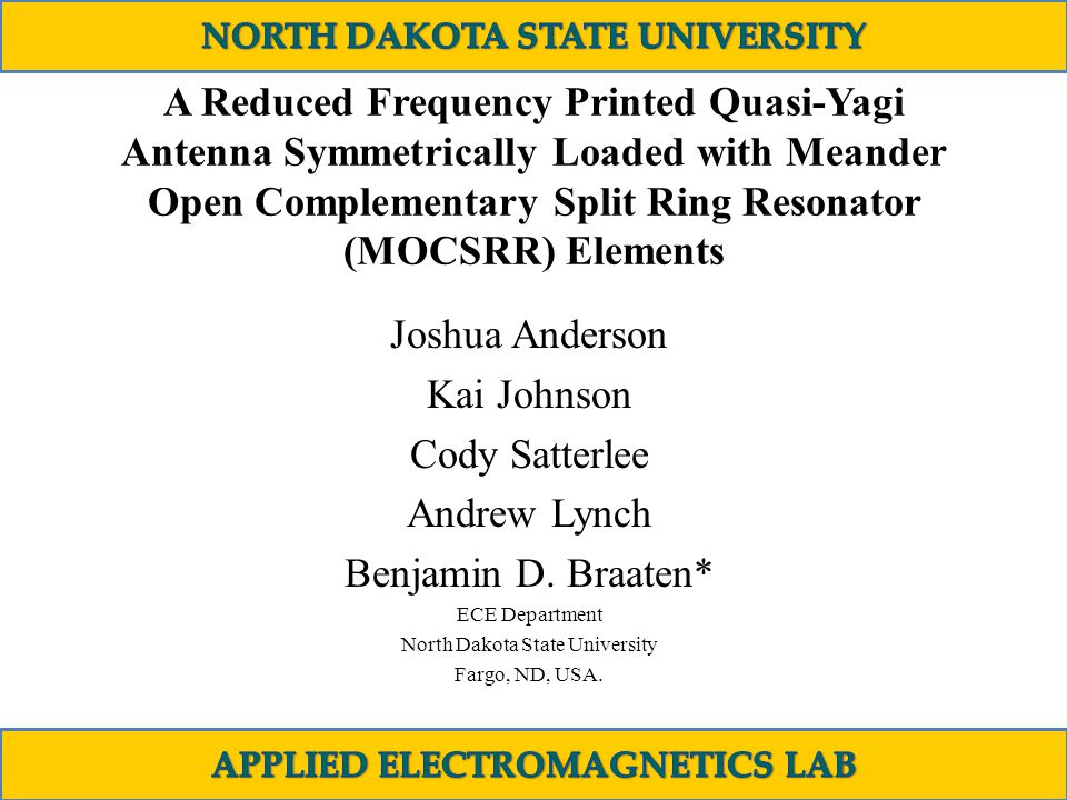 A Reduced Frequency Printed Quasi-Yagi Antenna Symmetrically Loaded with  Meander Open Complementary Split Ring Resonator (MOCSRR) Elements Joshua  Anderson. - ppt download
