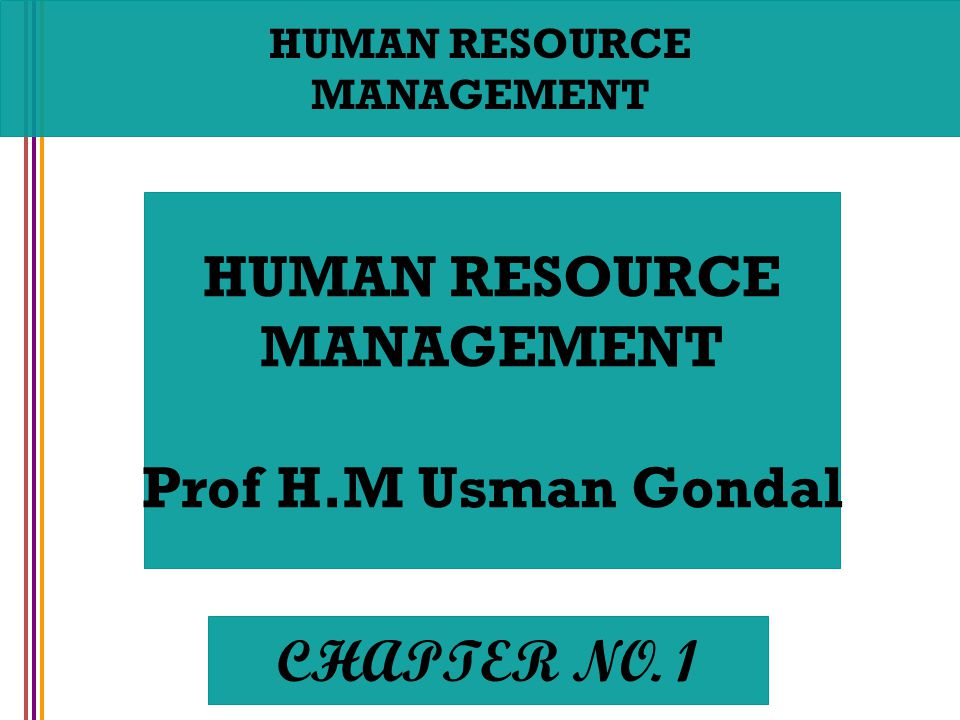 HUMAN RESOURCE MANAGEMENT Prof H.M Usman Gondal CHAPTER NO ppt video online  download