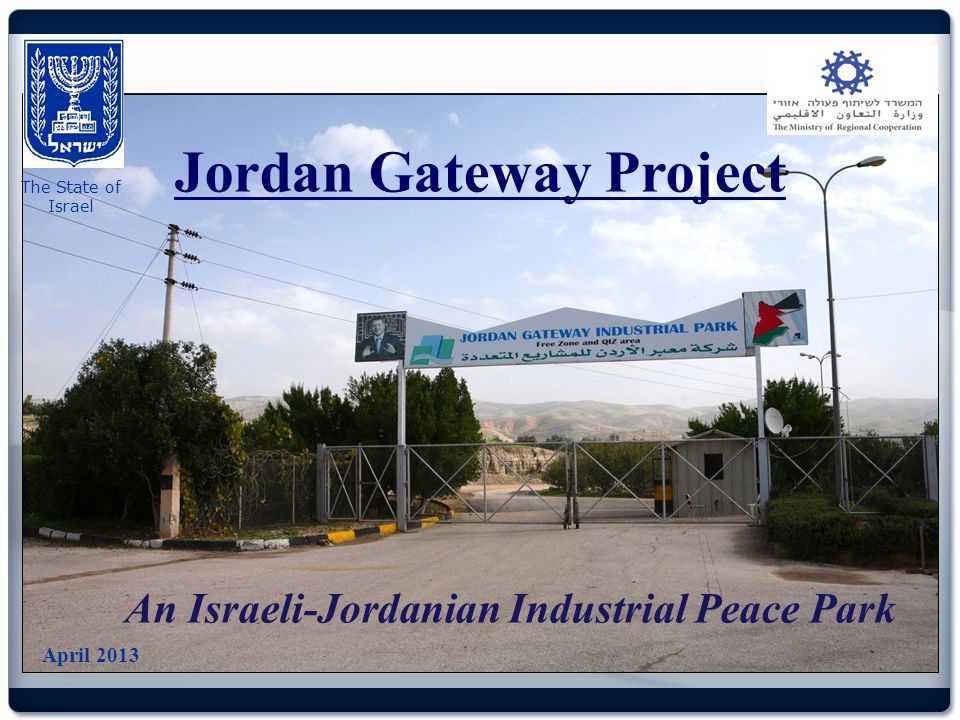 The State of Israel Jordan Gateway Project An Israeli-Jordanian Industrial  Peace Park April ppt download