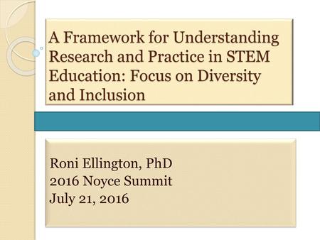 Roni Ellington, PhD 2016 Noyce Summit July 21, 2016