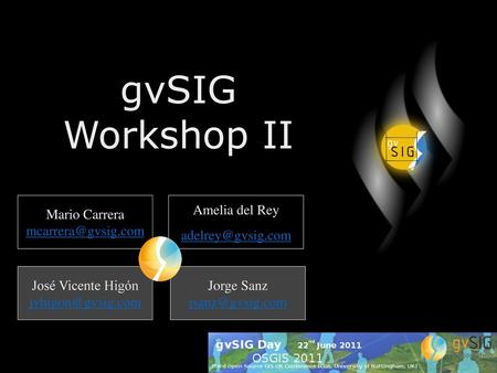 gvSIG Workshop II Mario Carrera  Amelia del Rey  José Vicente Higón 