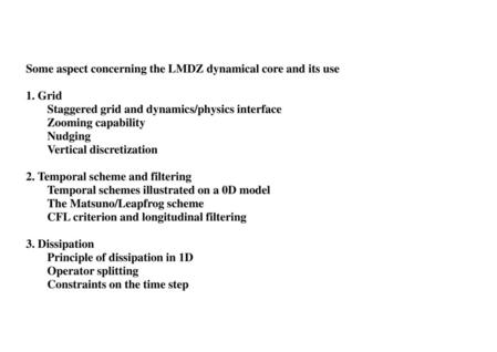 Some aspect concerning the LMDZ dynamical core and its use
