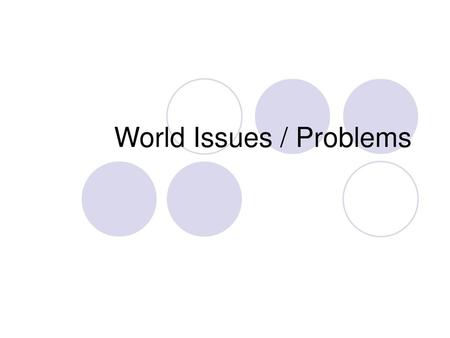 World Issues / Problems