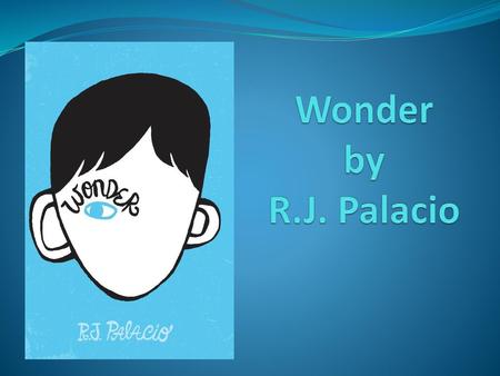 Wonder by R.J. Palacio.