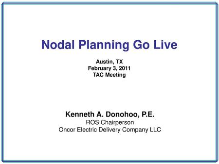 Nodal Planning Go Live Austin, TX February 3, 2011