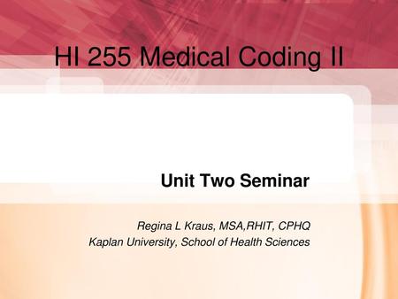HI 255 Medical Coding II Unit Two Seminar