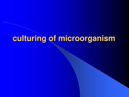 culturing of microorganism