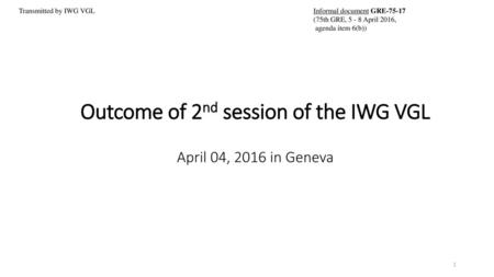 Outcome of 2nd session of the IWG VGL April 04, 2016 in Geneva