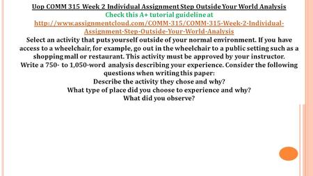 Uop COMM 315 Week 2 Individual Assignment Step Outside Your World Analysis Check this A+ tutorial guideline at