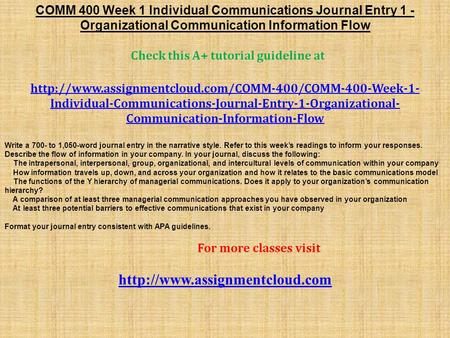 COMM 400 Week 1 Individual Communications Journal Entry 1 - Organizational Communication Information Flow Check this A+ tutorial guideline at