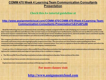 COMM 470 Week 4 Learning Team Communication Consultants Presentation ​ Check this A+ tutorial guideline at