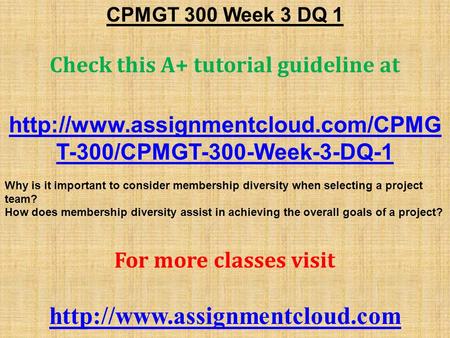 CPMGT 300 Week 3 DQ 1 Check this A+ tutorial guideline at  T-300/CPMGT-300-Week-3-DQ-1 Why is it important to consider.