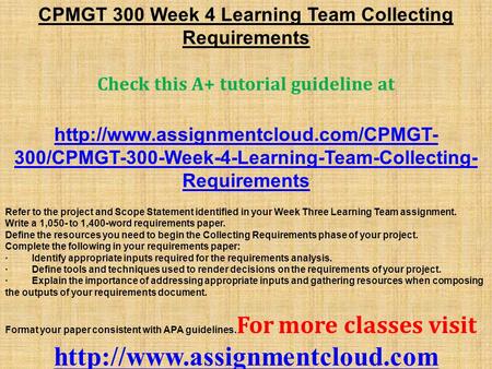 CPMGT 300 Week 4 Learning Team Collecting Requirements Check this A+ tutorial guideline at  300/CPMGT-300-Week-4-Learning-Team-Collecting-