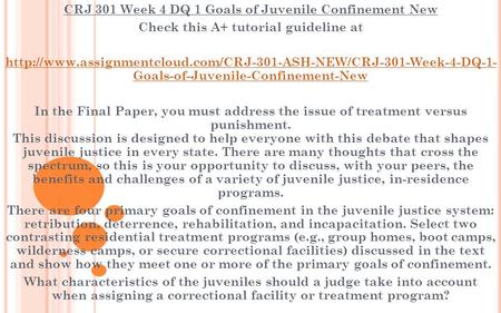 CRJ 301 Week 4 DQ 1 Goals of Juvenile Confinement New Check this A+ tutorial guideline at