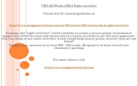 CRJ 303 Week 4 DQ 2 Eight activities Check this A+ tutorial guideline at