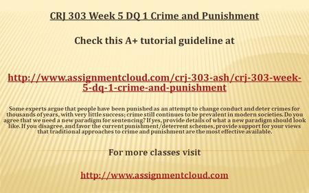 CRJ 303 Week 5 DQ 1 Crime and Punishment Check this A+ tutorial guideline at  5-dq-1-crime-and-punishment.