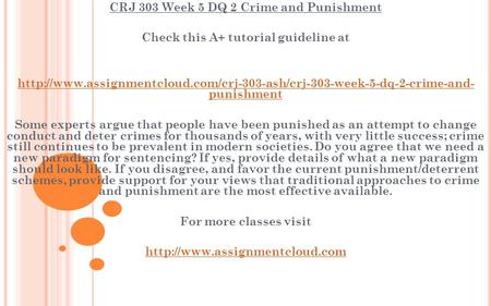 CRJ 303 Week 5 DQ 2 Crime and Punishment Check this A+ tutorial guideline at