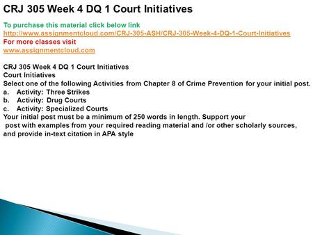 CRJ 305 Week 4 DQ 1 Court Initiatives To purchase this material click below link