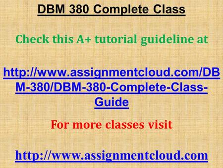 DBM 380 Complete Class Check this A+ tutorial guideline at  M-380/DBM-380-Complete-Class- Guide For more classes visit.