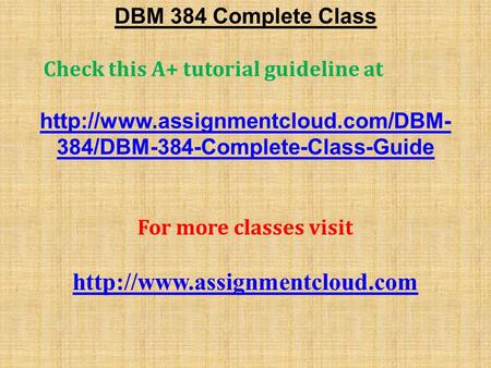 DBM 384 Complete Class Check this A+ tutorial guideline at  384/DBM-384-Complete-Class-Guide For more classes visit.