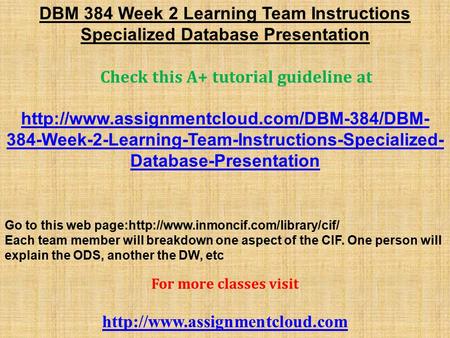 DBM 384 Week 2 Learning Team Instructions Specialized Database Presentation Check this A+ tutorial guideline at