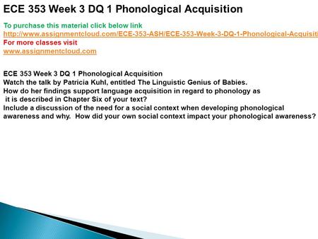 ECE 353 Week 3 DQ 1 Phonological Acquisition To purchase this material click below link
