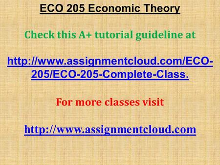 ECO 205 Economic Theory Check this A+ tutorial guideline at  205/ECO-205-Complete-Class. For more classes visit