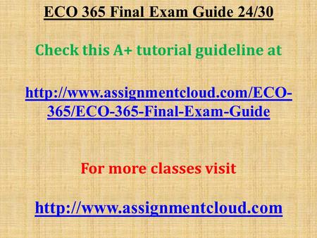 ECO 365 Final Exam Guide 24/30 Check this A+ tutorial guideline at  365/ECO-365-Final-Exam-Guide For more classes visit.