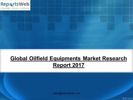 Global Oilfield Equipments Market Research Report 2017