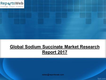 Global Sodium Succinate Market Research Report 2017