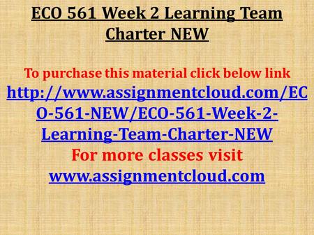 ECO 561 Week 2 Learning Team Charter NEW To purchase this material click below link  O-561-NEW/ECO-561-Week-2- Learning-Team-Charter-NEW.