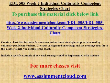 EDL 505 Week 2 Individual Culturally Competent Strategies Chart To purchase this material click below link