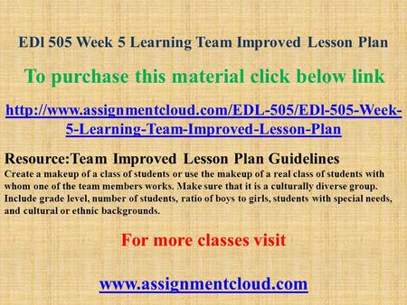 EDl 505 Week 5 Learning Team Improved Lesson Plan To purchase this material click below link  5-Learning-Team-Improved-Lesson-Plan.