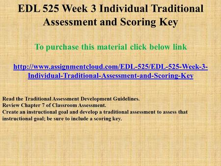 EDL 525 Week 3 Individual Traditional Assessment and Scoring Key To purchase this material click below link