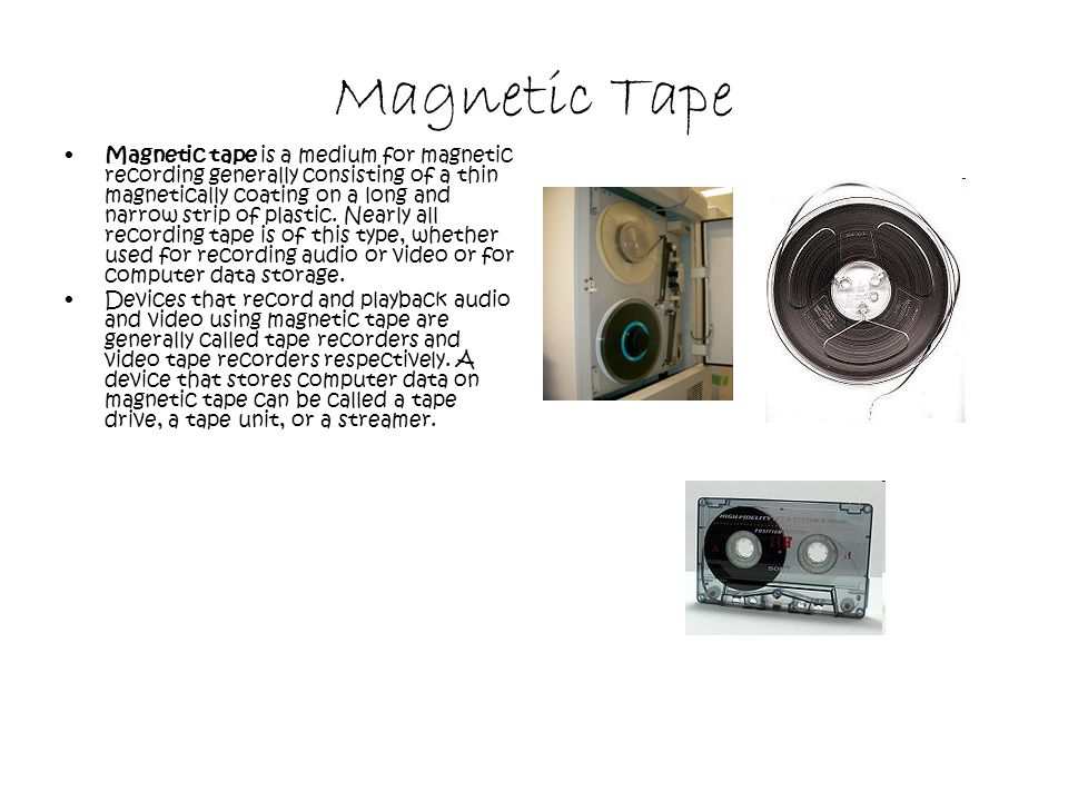 Magnetic Tape Magnetic tape is a medium for magnetic recording generally  consisting of a thin magnetically coating on a long and narrow strip of  plastic. - ppt download