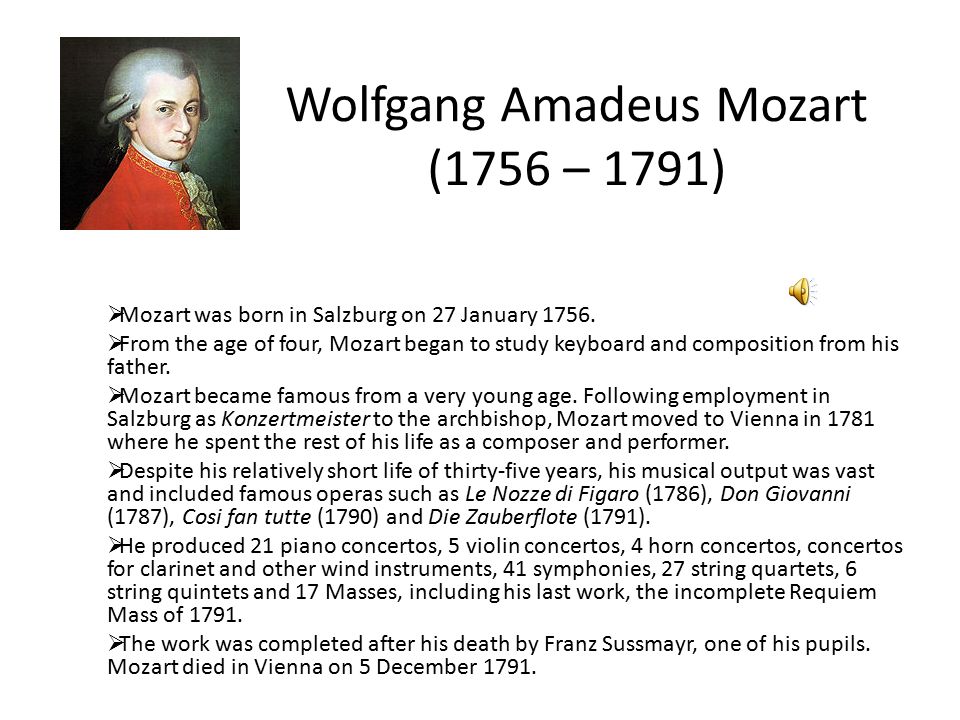 Wolfgang Amadeus Mozart (1756 – 1791)  Mozart was born in Salzburg on 27  January  From the age of four, Mozart began to study keyboard and  composition. - ppt download
