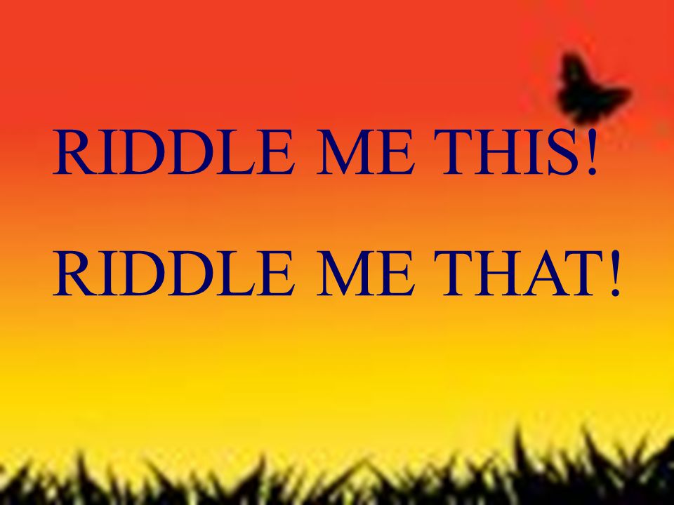 Riddle Me This Riddle Me That Ppt Download