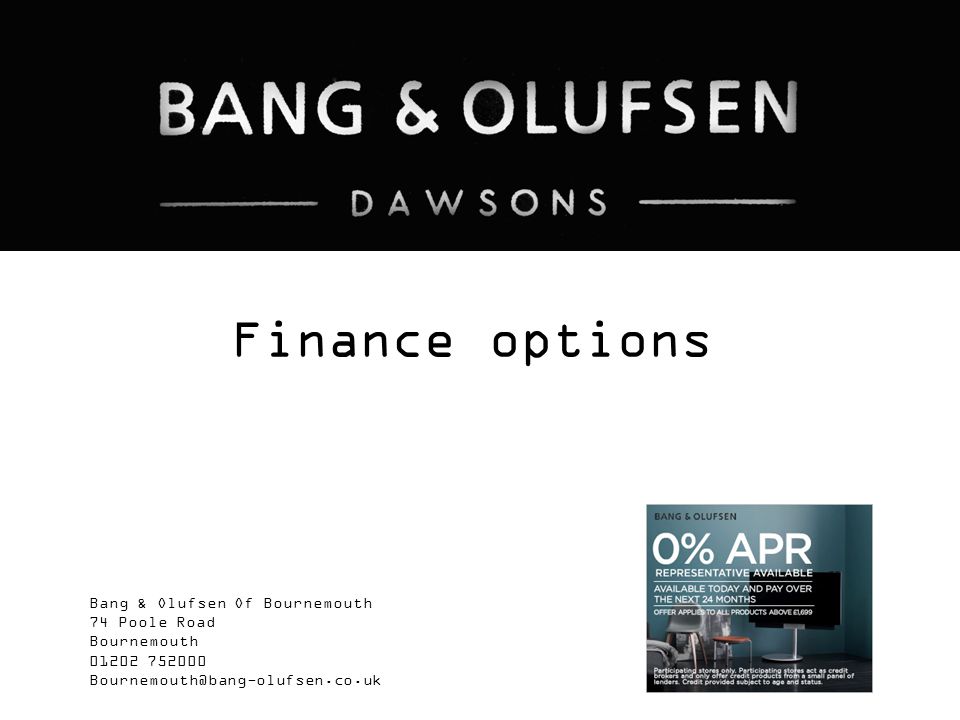 Bang & Olufsen Of Bournemouth 74 Poole Road Bournemouth Finance options. -  ppt download